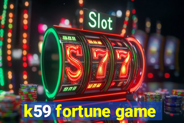 k59 fortune game