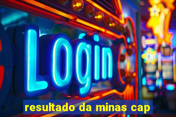 resultado da minas cap