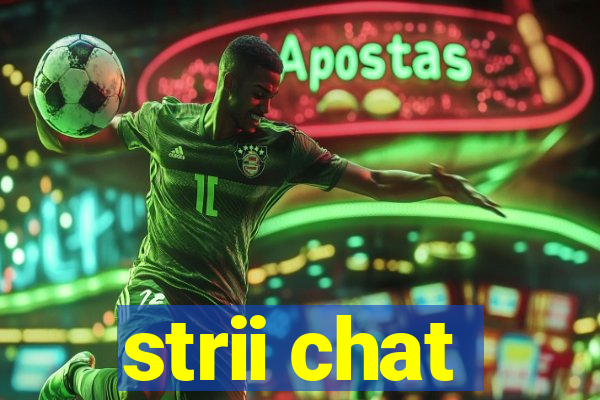 strii chat