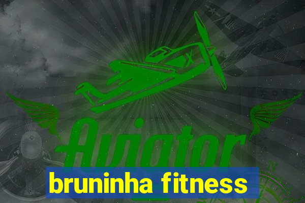 bruninha fitness