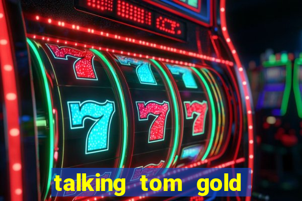 talking tom gold run 1.0 5.684 apk