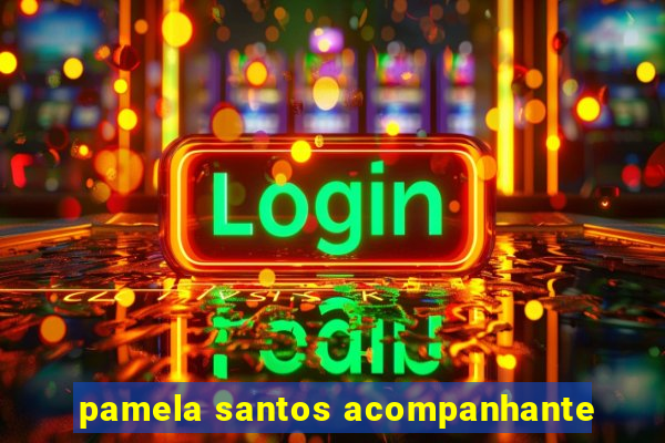 pamela santos acompanhante