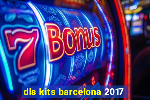 dls kits barcelona 2017