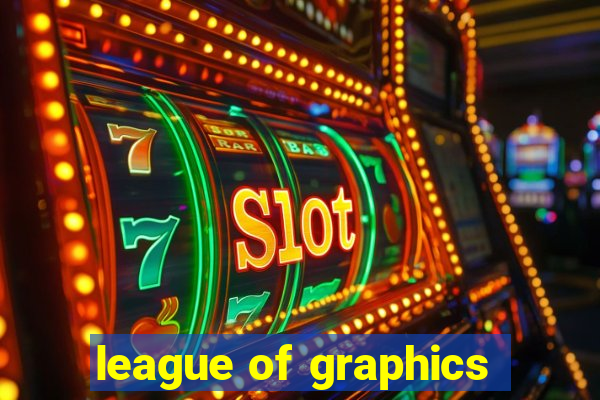 league of graphics