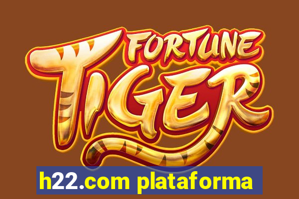 h22.com plataforma