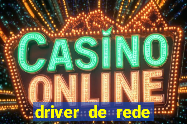 driver de rede windows 7 32 bits