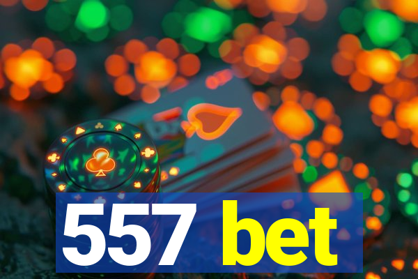 557 bet