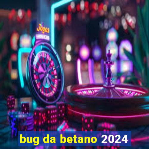 bug da betano 2024