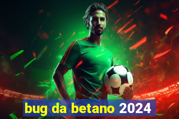 bug da betano 2024