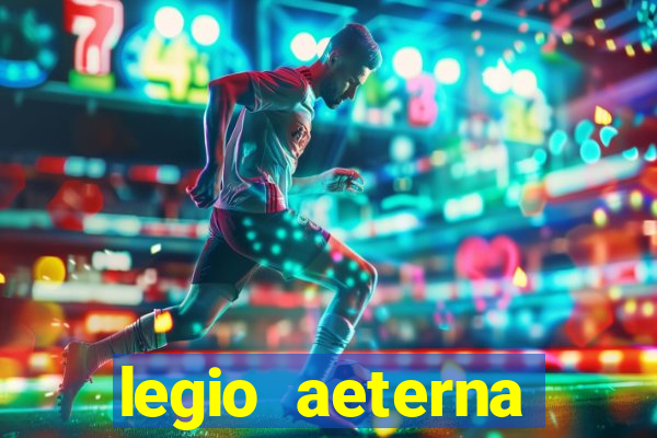 legio aeterna victrix letra