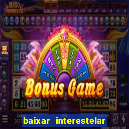 baixar interestelar dublado google drive