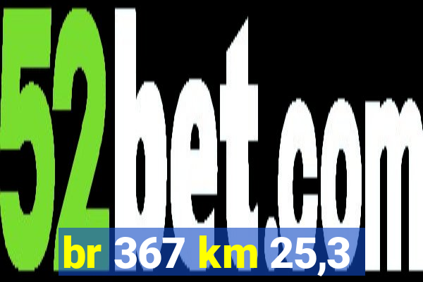 br 367 km 25,3