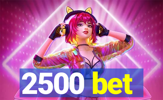 2500 bet