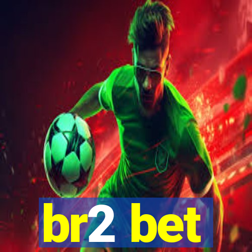 br2 bet