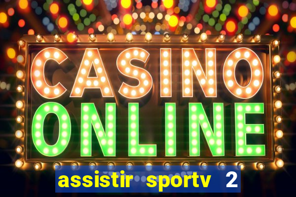 assistir sportv 2 ao vivo futemax