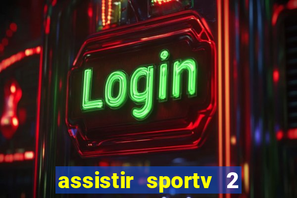 assistir sportv 2 ao vivo futemax