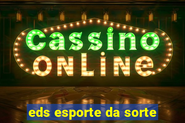eds esporte da sorte