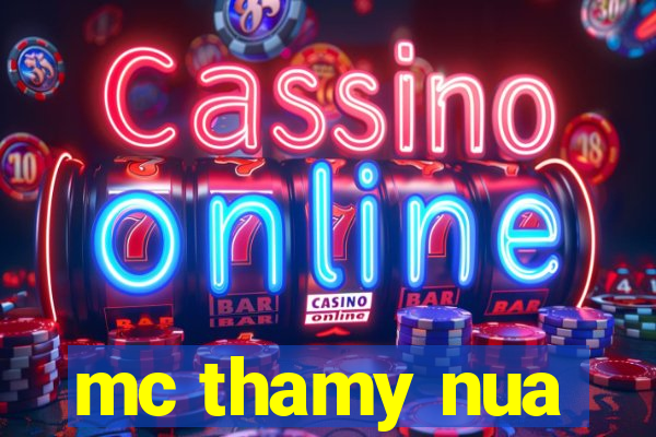 mc thamy nua