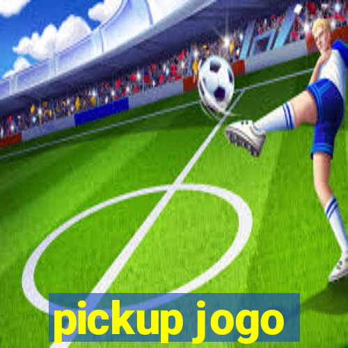 pickup jogo