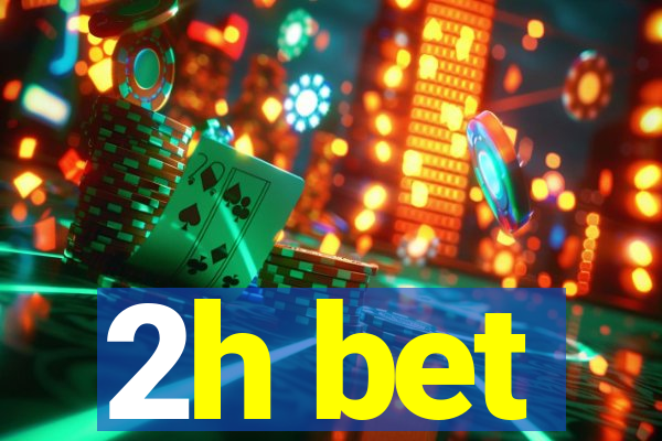 2h bet