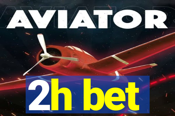 2h bet