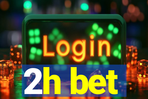 2h bet