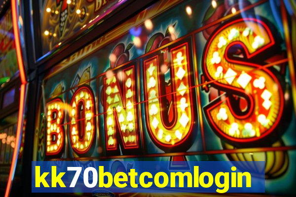 kk70betcomlogin