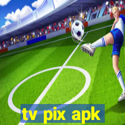 tv pix apk