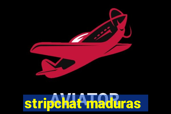 stripchat maduras