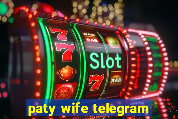 paty wife telegram