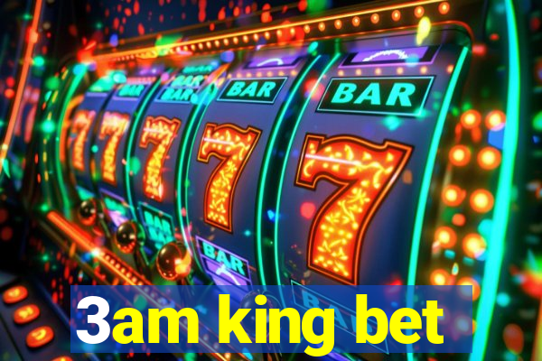 3am king bet