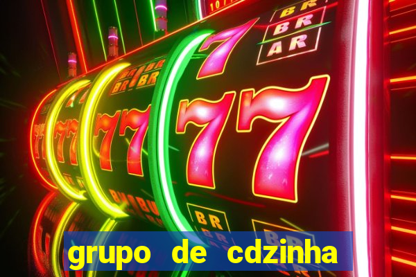 grupo de cdzinha no whatsapp