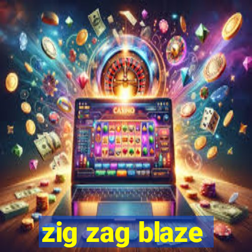 zig zag blaze