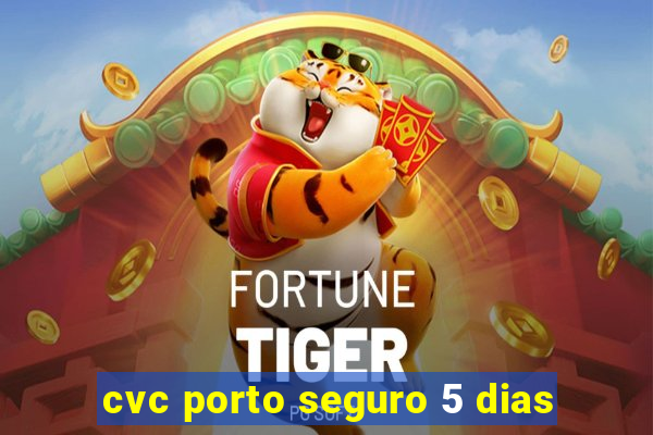 cvc porto seguro 5 dias