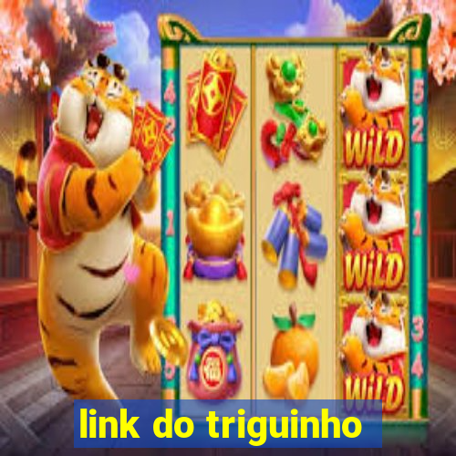 link do triguinho