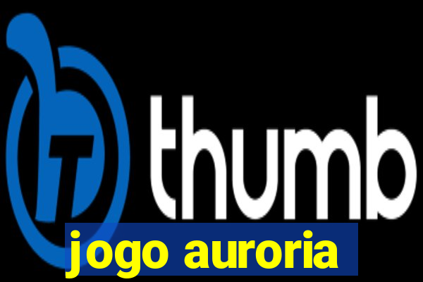 jogo auroria
