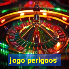 jogo perigoos
