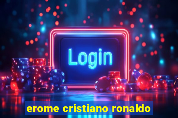 erome cristiano ronaldo