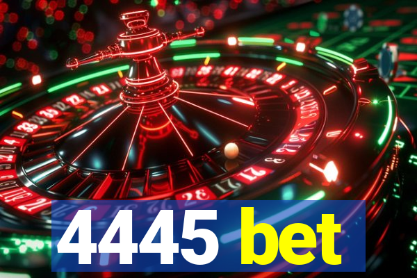 4445 bet