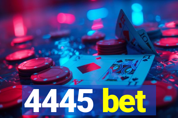 4445 bet