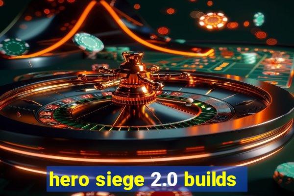 hero siege 2.0 builds