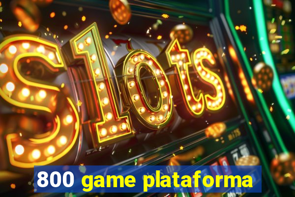 800 game plataforma