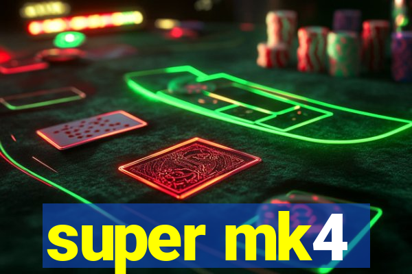 super mk4