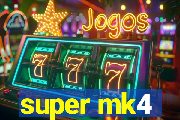 super mk4