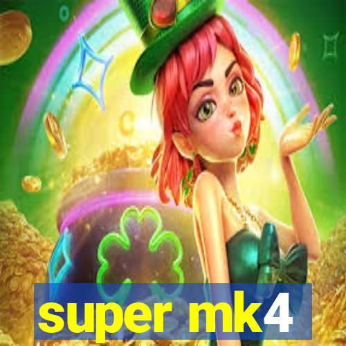 super mk4