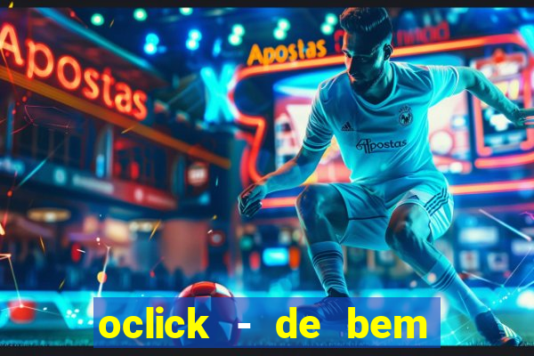 oclick - de bem com a vida resultado do jogo do bicho