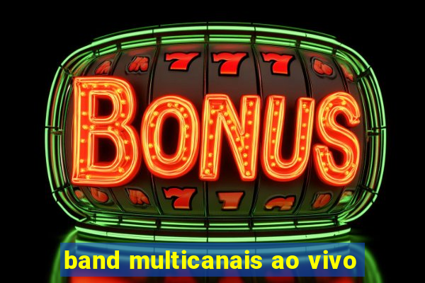 band multicanais ao vivo