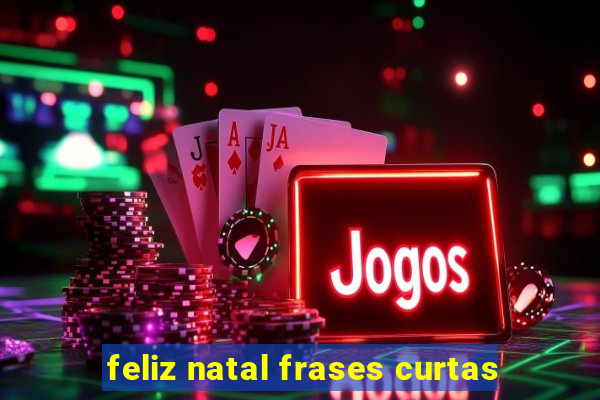 feliz natal frases curtas