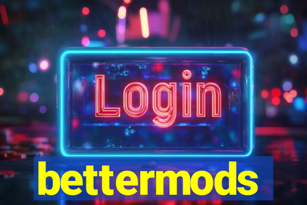 bettermods