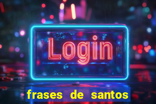 frases de santos sobre musica